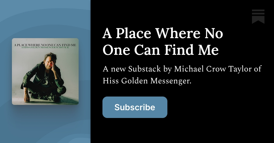 A Place Where No One Can Find Me | MC Taylor | Substack