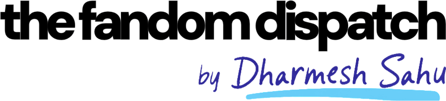 The Fandom Dispatch by Dharmesh