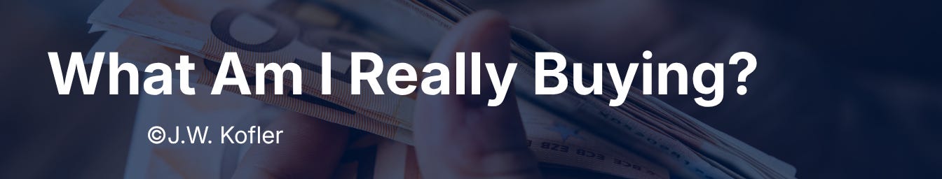 A banner image with the words: What am I really buying? Copyright by J. W. Kofler. Background image is someone counting euro banknotes.