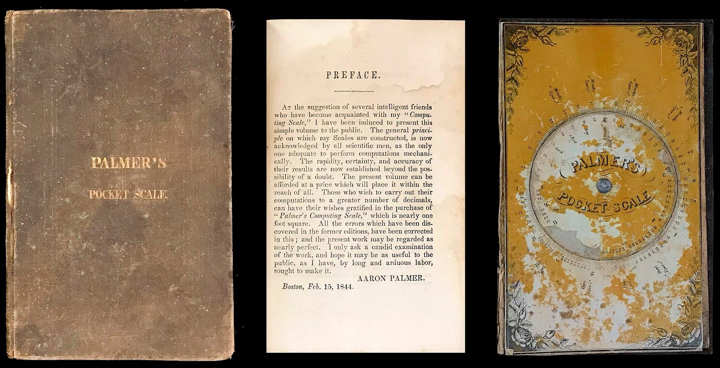 An 1845 version of Palmer’s Pocket Scale, a 48-page instruction booklet. Left-to-Right are the cover, the Preface, and the 3-inch-diameter slide rule inside the back cover.