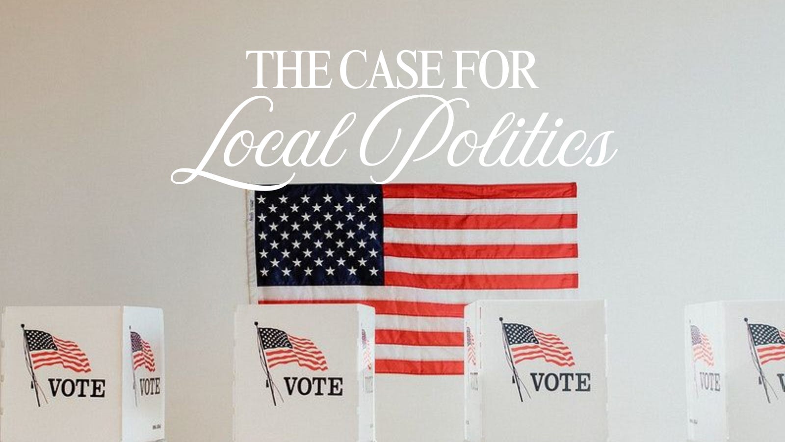 Local Politcs The Case for Local Politics - by The Justice Collective