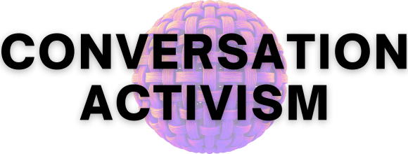 Conversation Activism