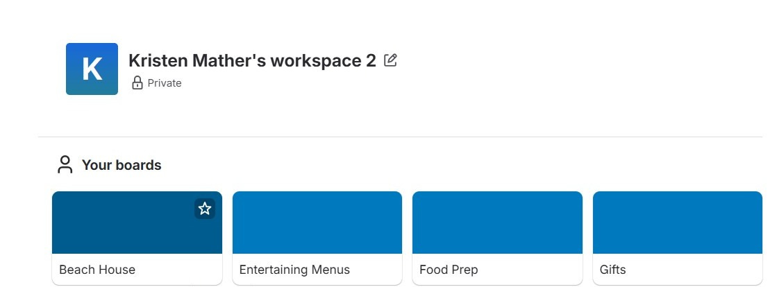 A Trello workspace page showing four boards named Beach House, Entertaining Menus, Food Prep and Gifts. A Trello workspace page showing four boards named Beach House, Entertaining Menus, Food Prep and Gifts.