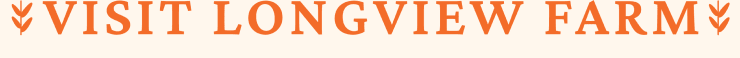 VISIT LONGVIEW FARM