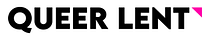 Queer Lent