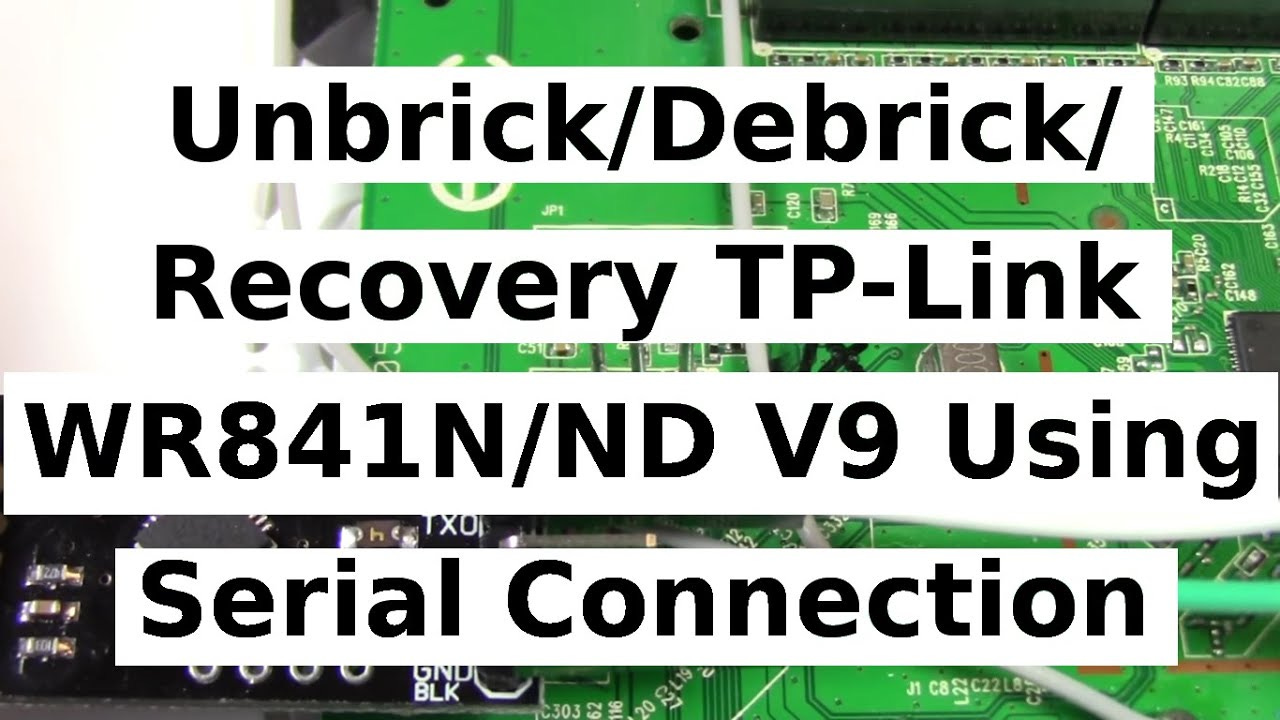 Unbrick/Debrick/Recovery TP-Link WR841N/ND V9 Using A Serial Connection/Adapter