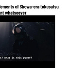 Issue #278: Applying the elements of Showa-era tokusatsu with no restraint whatsoever