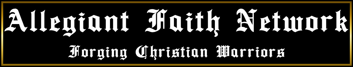 Allegiant Faith Network | Forging Christian Warriors