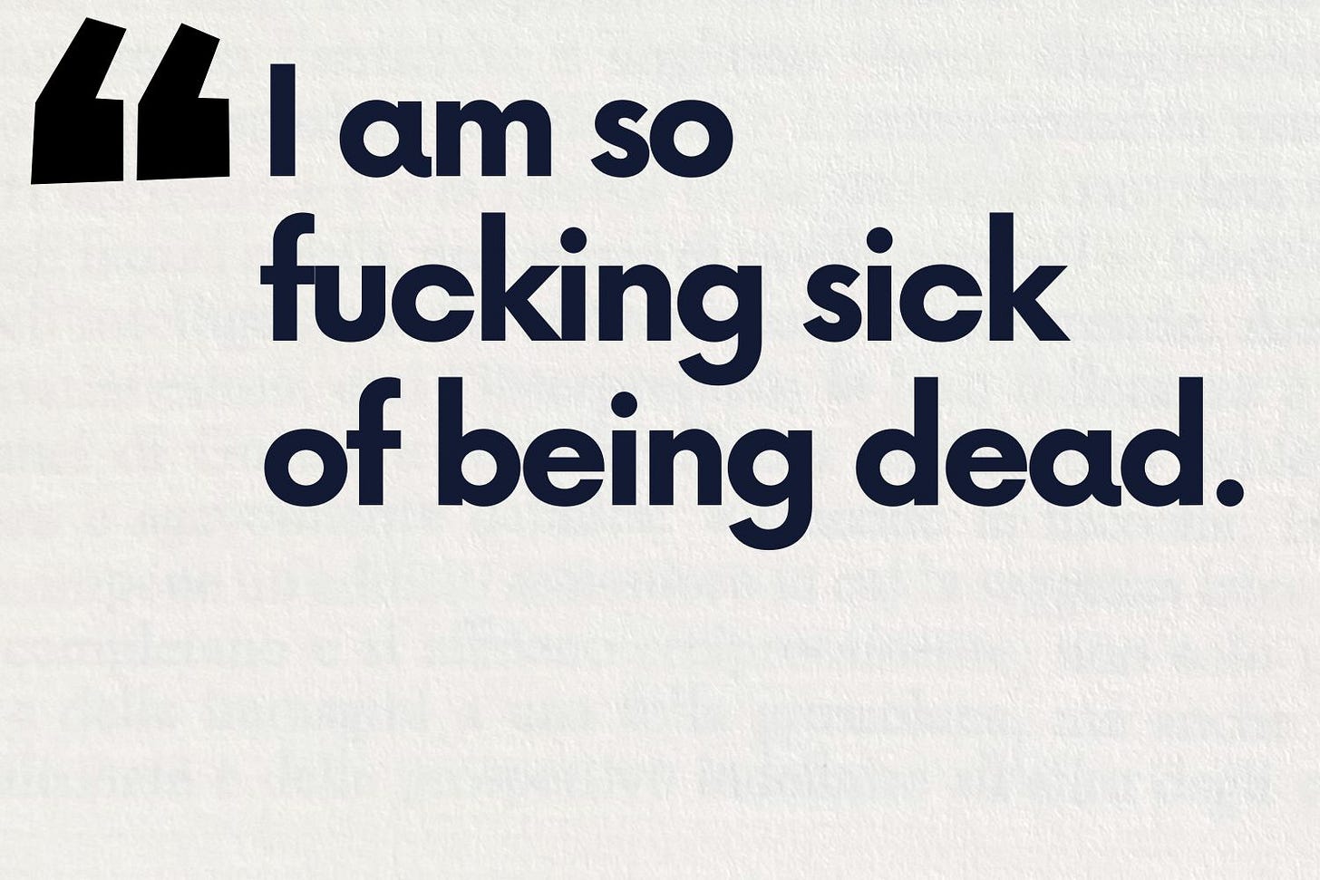 "I am so fucking sick of being dead."