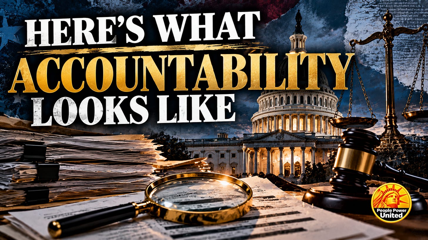  HERE’S WHAT ACCOUNTABILITY LOOKS LIKE.