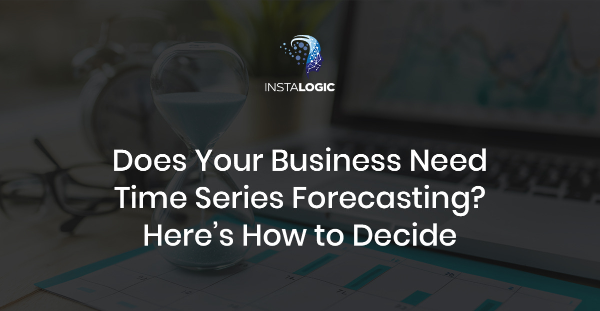 Does Your Business Need Time Series Forecasting?