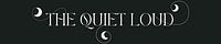 The Quiet Loud