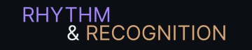 Rhythm & Recognition