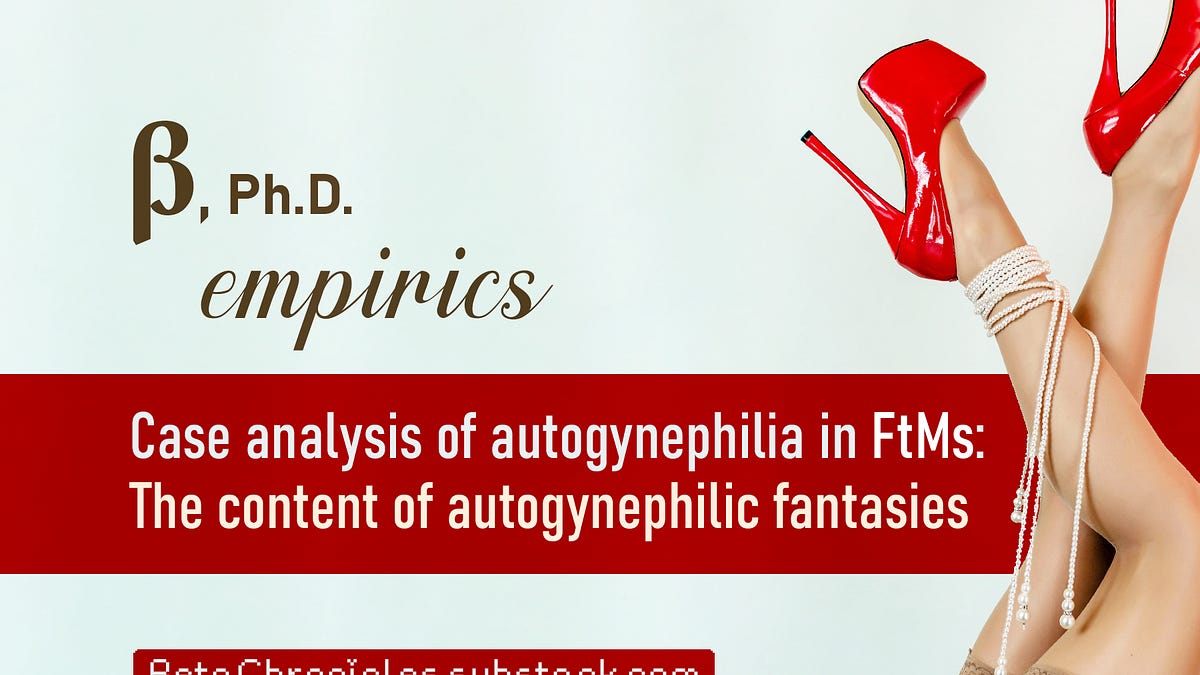 Case analysis of autogynephilia in FtMs: The content of autogynephilic ...