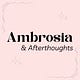 Ambrosia & Afterthoughts