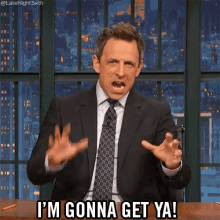 Gonna Get You GIFs | Tenor