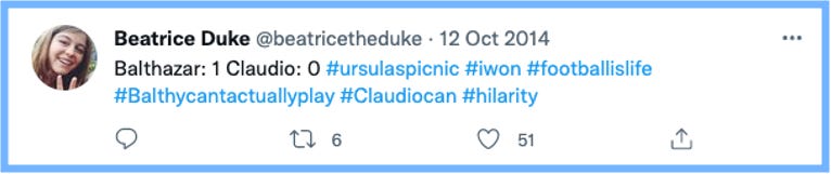 Bea Tweets: Balthazar: 1 Claudio: 0 #ursulaspicnic #iwon #footballislife #Balthycanactuallyplay #Claudiocan #hilarity