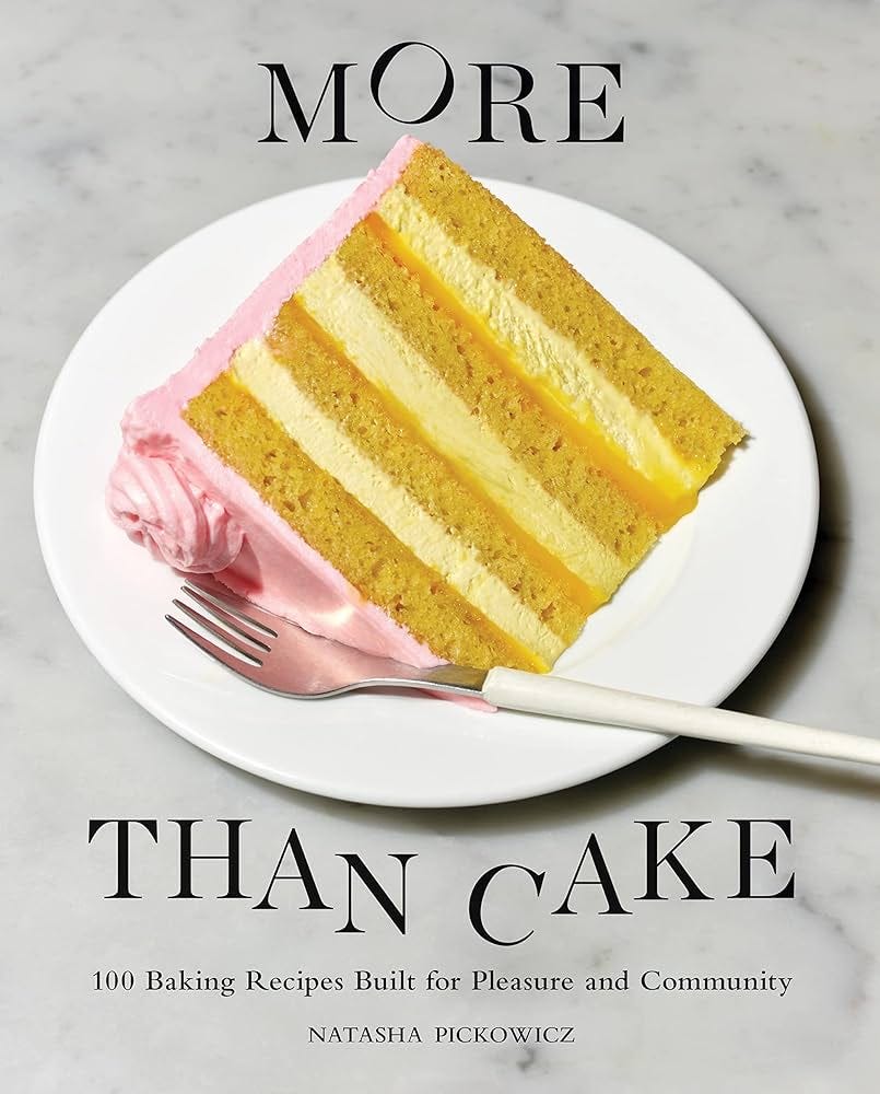 More Than Cake: 100 Baking Recipes Built for Pleasure and Community See more
