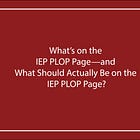 What’s on the IEP PLOP Page—and What Should Actually Be on the IEP PLOP Page?