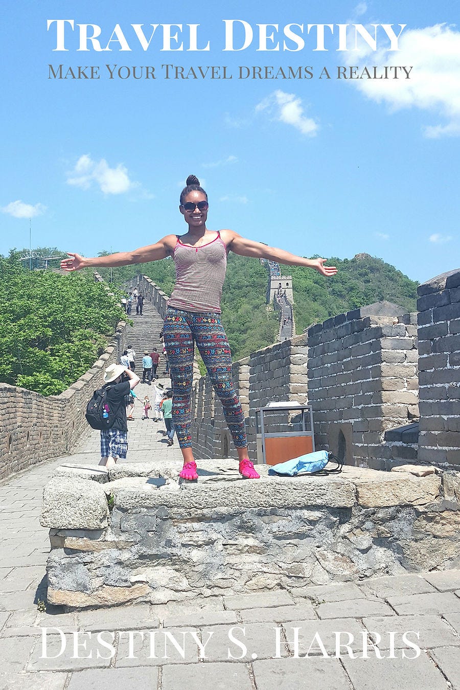 Book cover of "Travel Destiny: Make Your Travel Dreams a Reality" by Destiny S. Harris woman standing on the Great Wall