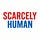 Scarcely Human