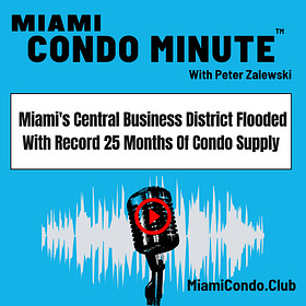 Miami's Central Business District Flooded With Record 25 Months Of Condo Supply
