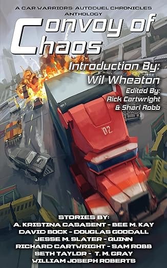 Convoy of Chaos : A Car Warriors: Autoduel Chronicles Anthology