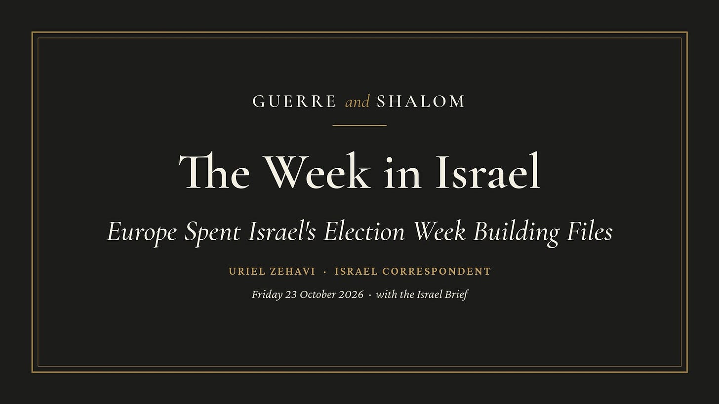 The Week in Israel: Israel Brief for Guerre and Shalom The Week in Israel: Israel Brief for Guerre and Shalom