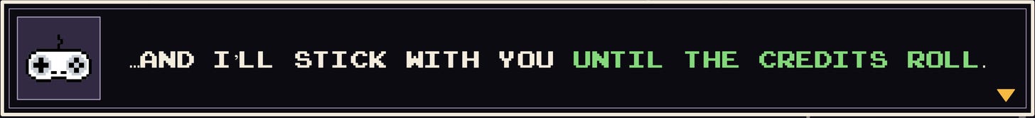 …and I’ll stick with you until the credits roll. …and I’ll stick with you until the credits roll.