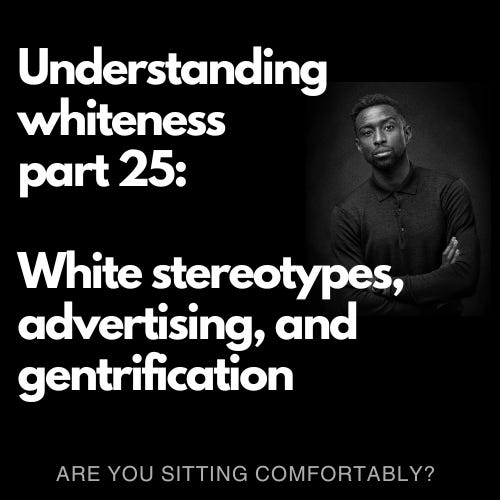 Understanding whiteness part 25: White stereotypes, advertising, and ...