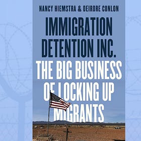 Listen to Nancy Hiemstra and Deirdre Conlon Discuss Their New Book: "Immigration Detention Inc."