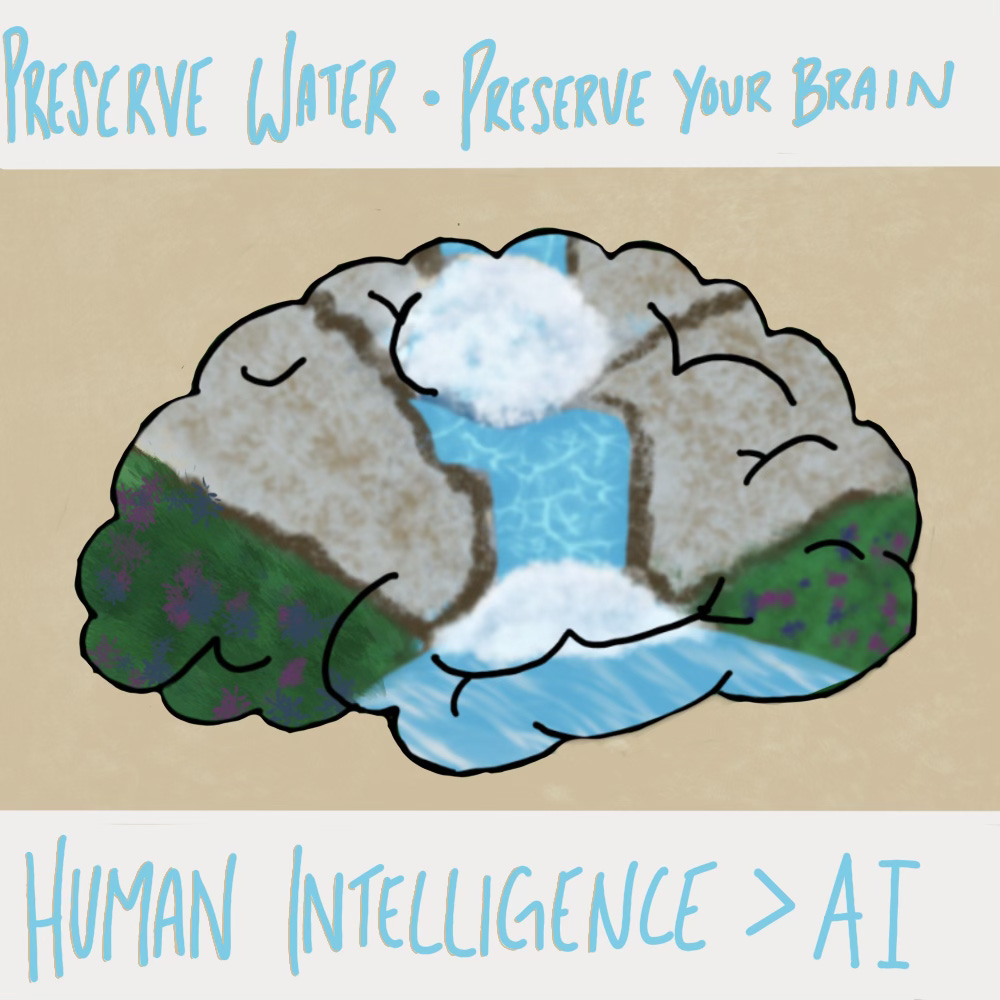 It says, “Preserve water, preserve your brain. Human Intelligence > AI” and has an image of brain with a waterfall superimposed on it.