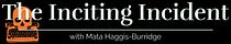 The Inciting Incident with Mata Haggis-Burridge