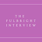 The Fulbright Interview