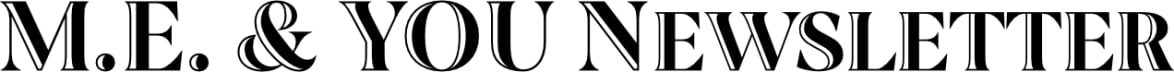 M.E. and You Newsletter