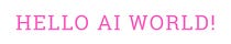 Hello AI World