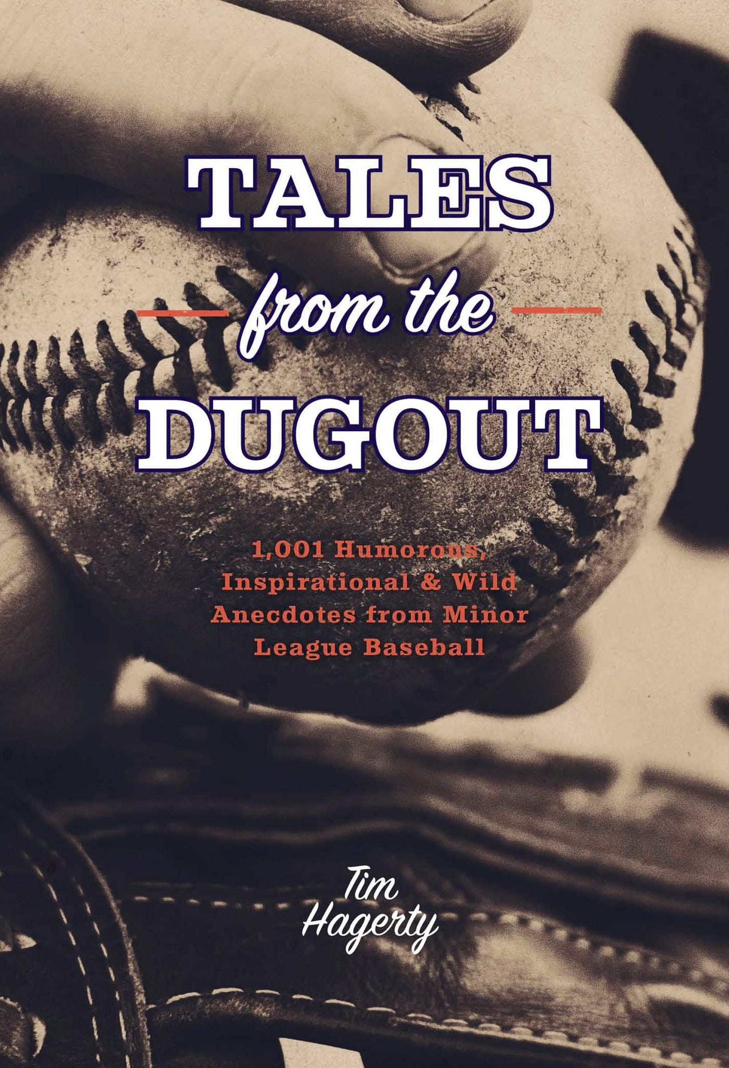 Tales from the Dugout: 1,001 Humorous, Inspirational and Wild Anecdotes  from Minor League Baseball: Hagerty, Tim: 9781646433780: Amazon.com: Books