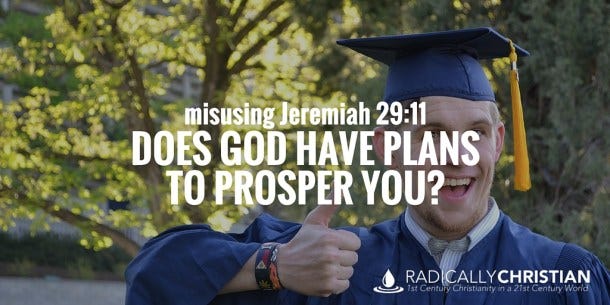 Misusing Jeremiah 29:11 Misusing Jeremiah 29:11