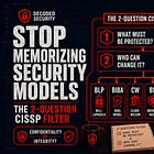 Stop Memorizing Security Models: Use This 2-Question CISSP Filter