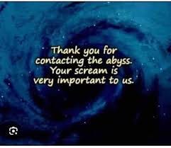 Black hole with the words thank you for contacting the abyss. your scream is important to us