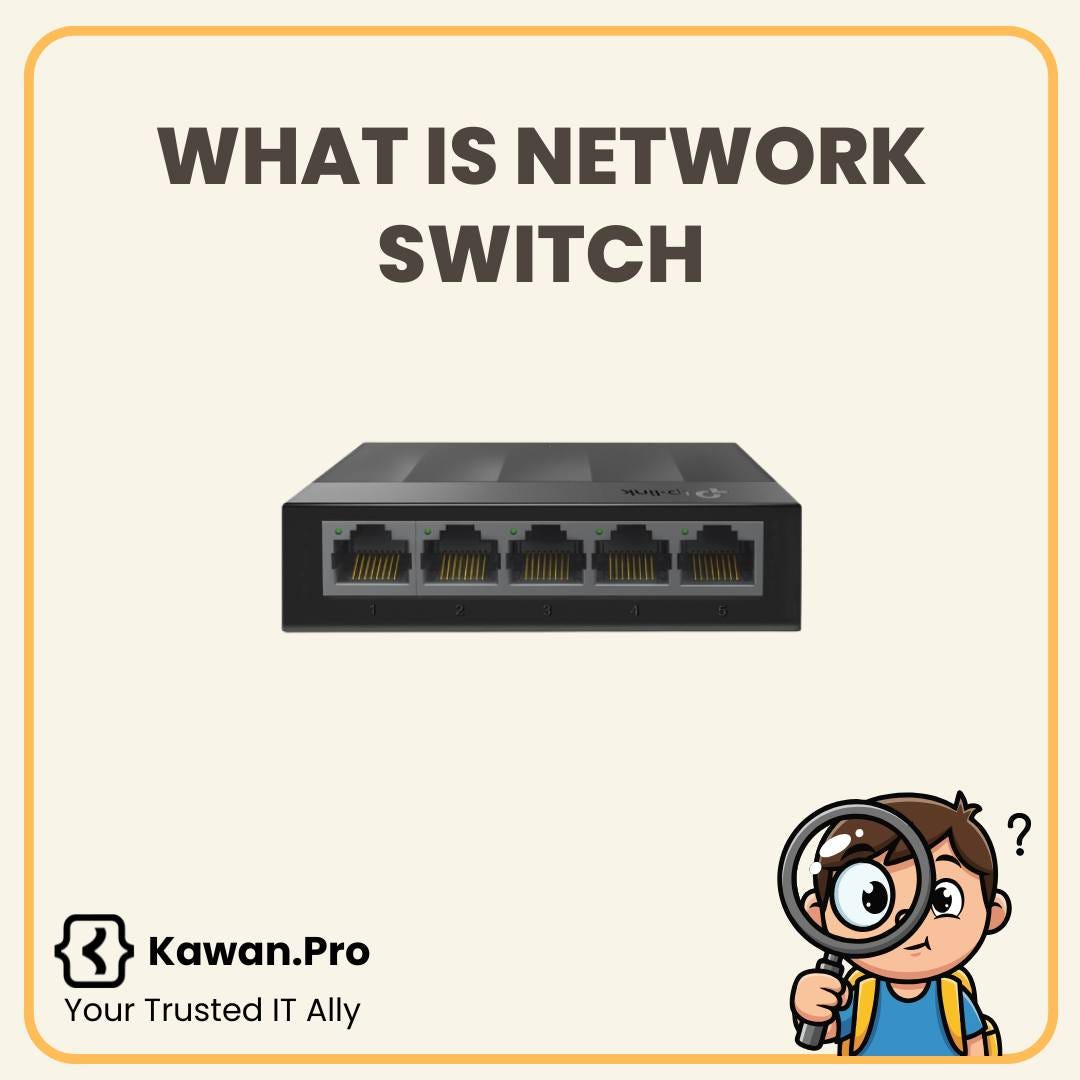 May be an image of text that says 'WHAT IS NETWORK SWITCH Kawan.Pro Your Trusted IT Ally ?'