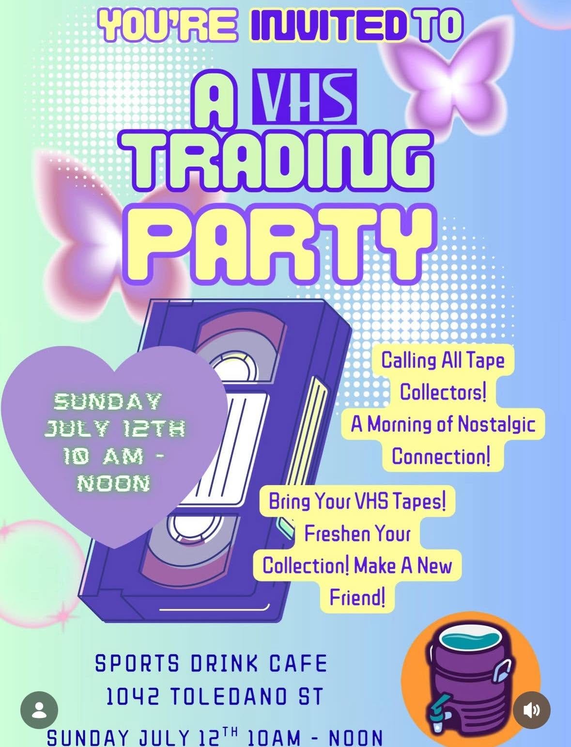 May be an image of text that says '' INJUITED TO A VHS TRADINUG PARTY SUNDAY JULY JULY12TH 12TH I0AM 10 AM- NOON Calling All Tape Collectors! A Morning of Nostalgic Connection! Lonnection Bring Your VHS Tapes! Freshen Your Collection! Make A New Friend! SPORTS DRINK 1042 TOLEDANO ST SUNDAY JUILY כן 10AM -NOON' May be an image of text that says '' INJUITED TO A VHS TRADINUG PARTY SUNDAY JULY JULY12TH 12TH I0AM 10 AM- NOON Calling All Tape Collectors! A Morning of Nostalgic Connection! Lonnection Bring Your VHS Tapes! Freshen Your Collection! Make A New Friend! SPORTS DRINK 1042 TOLEDANO ST SUNDAY JUILY כן 10AM -NOON'