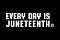 Every Day Is Juneteenth