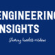 Engineering Insights