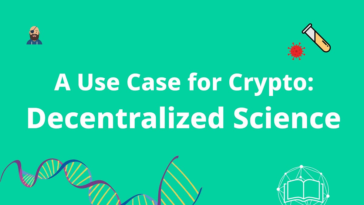 A Use Case for Crypto: Decentralized Science (DeSci)