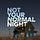 Not Your Normal Night