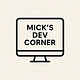 Mick's Dev Corner