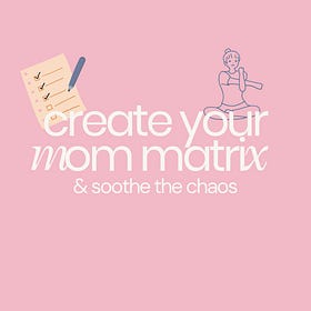 The Mom Matrix: How to Create Your Own Operating System for Soothing the Chaos