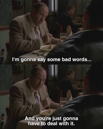 There might be some bad words, but we're just gonna say it