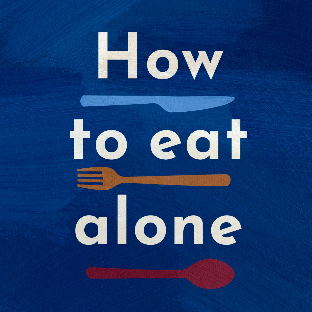 How To Eat Alone